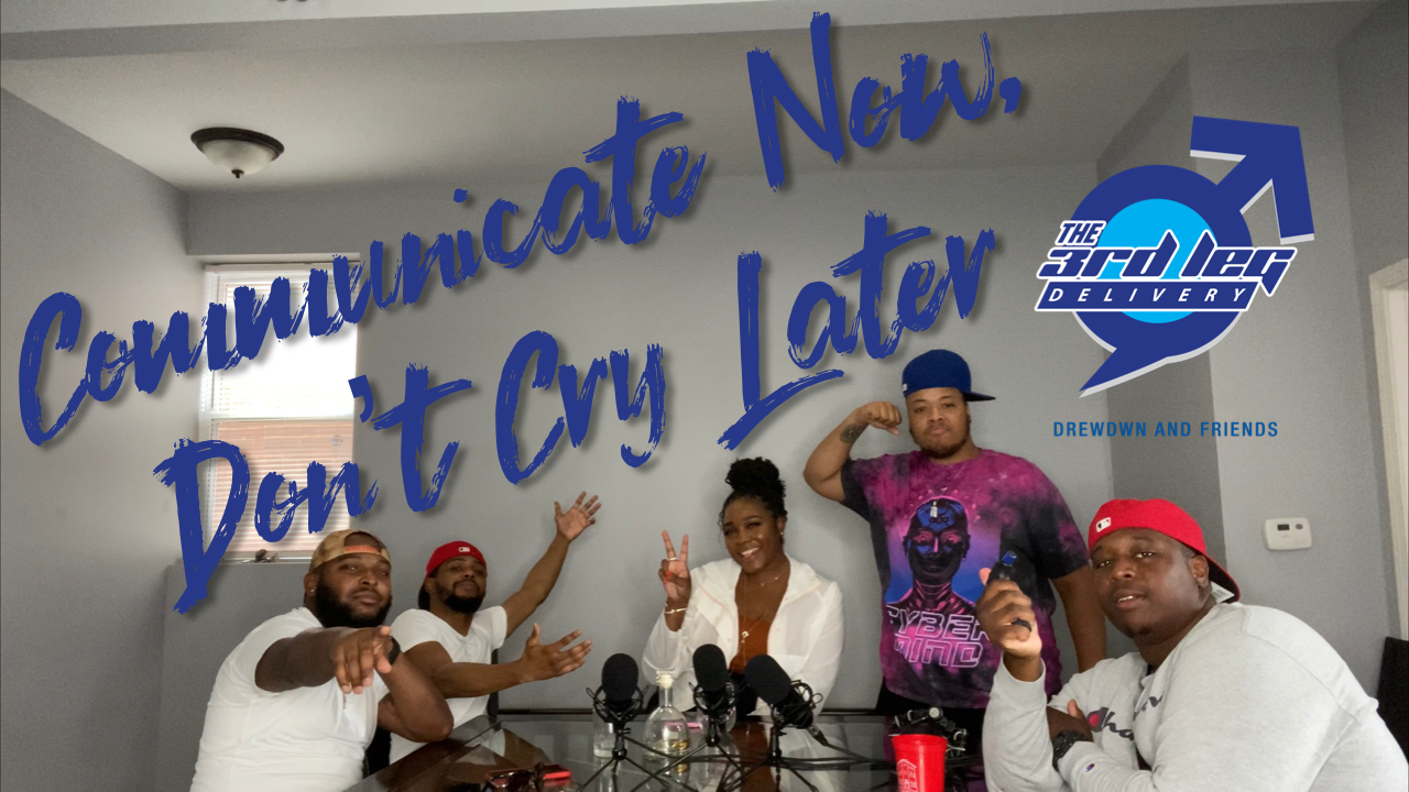 Communicate Now, Don't Cry Later [S2:Ep4] Part 1