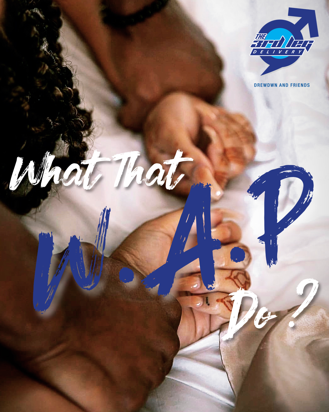 What That W.A.P Do? [S2:Ep5]