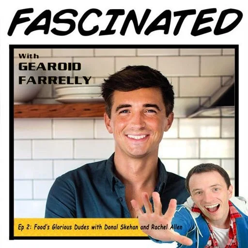 Ep 2: Food's Glorious Dudes with Donal Skehan and Rachel Allen
