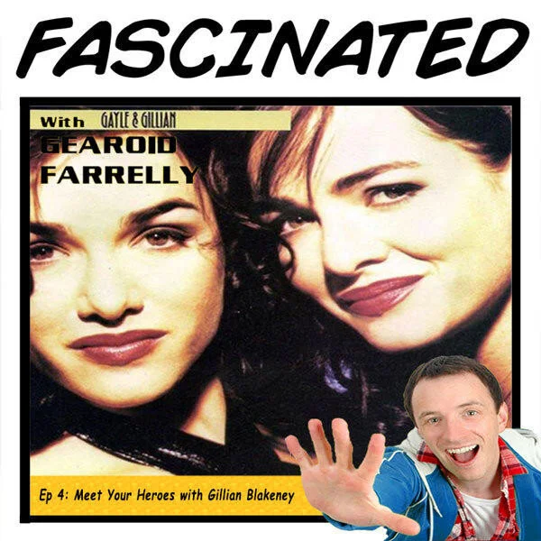 Ep 4: Meet Your Heroes with Gillian Blakeney (Gayle & Gillian and Neighbours) and Kathleen O’Rourke