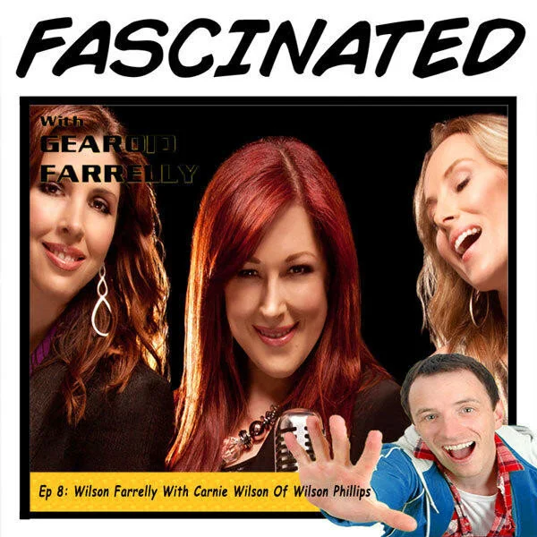 Ep 8: Wilson Farrelly with Carnie Wilson of Wilson Phillips