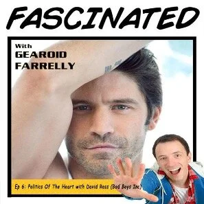 Ep 6: Politics Of The Heart with David W. Ross (Film-Maker / Bad Boys Inc) and John Lyons 