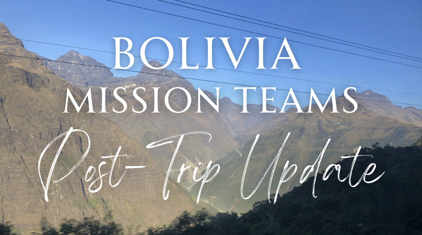 Bolivia Mission Teams: Post-Trip Update