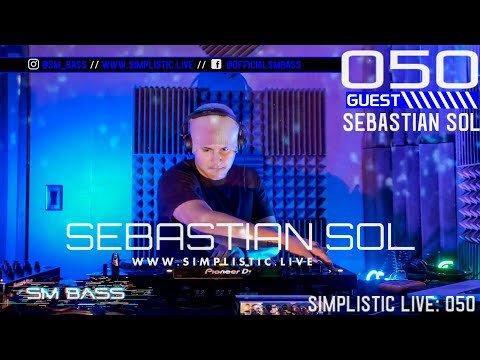 Sebastian Sol | SIMPLISTIC LIVE: 050 | SM BASS