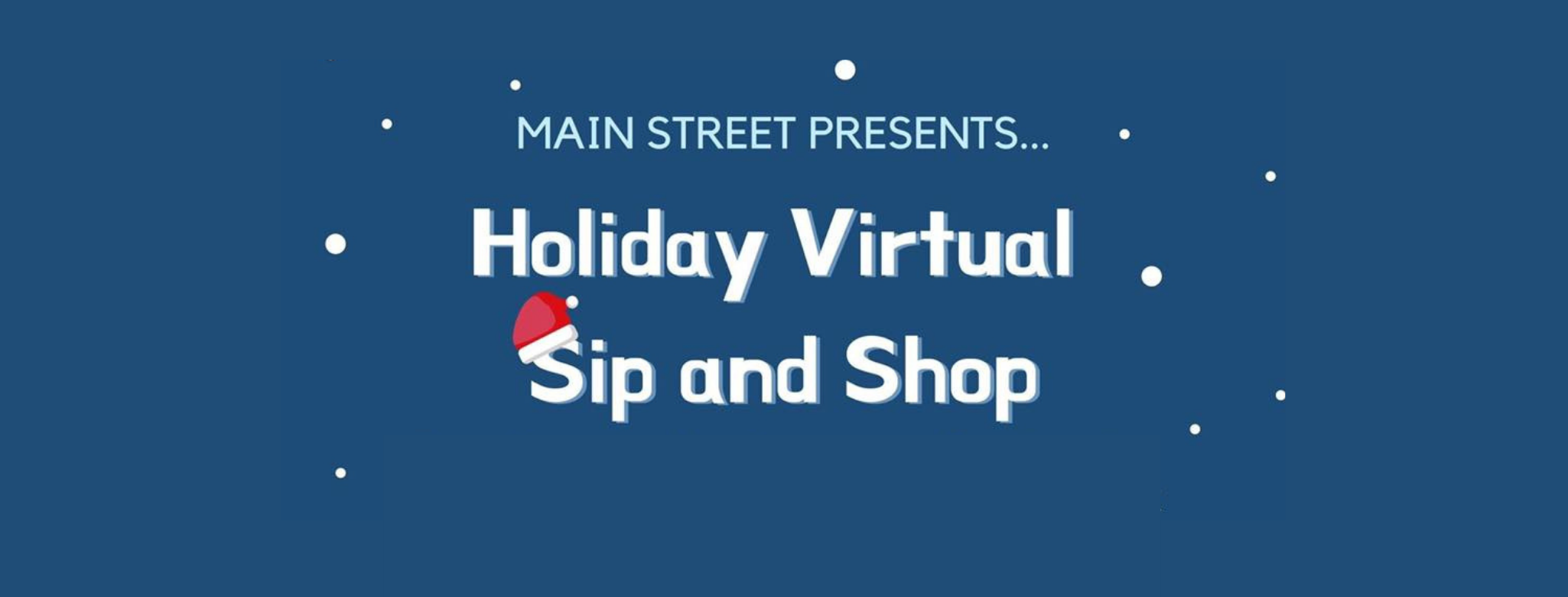 Holiday Virtual Sip and Shop on FB Main Street Facebook Page