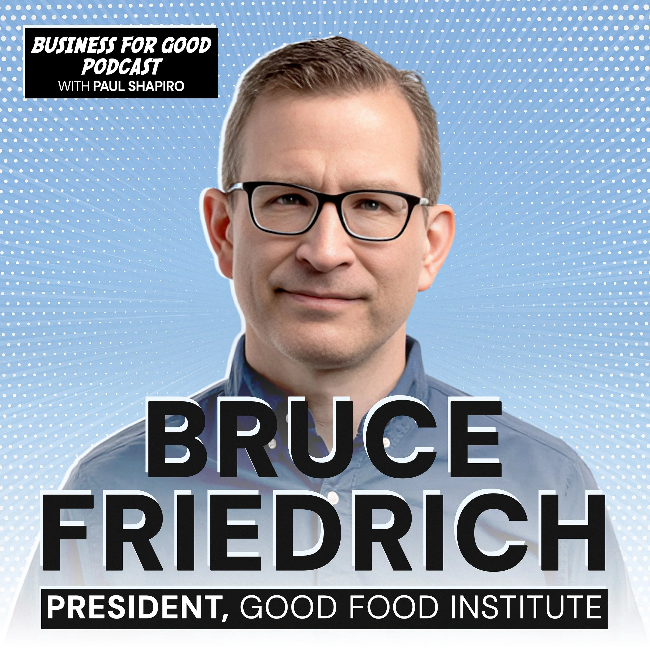 Ep. 183 - Taste, Price, and the Future of Food: Bruce Friedrich’s Mission to Remake Meat&nbsp;