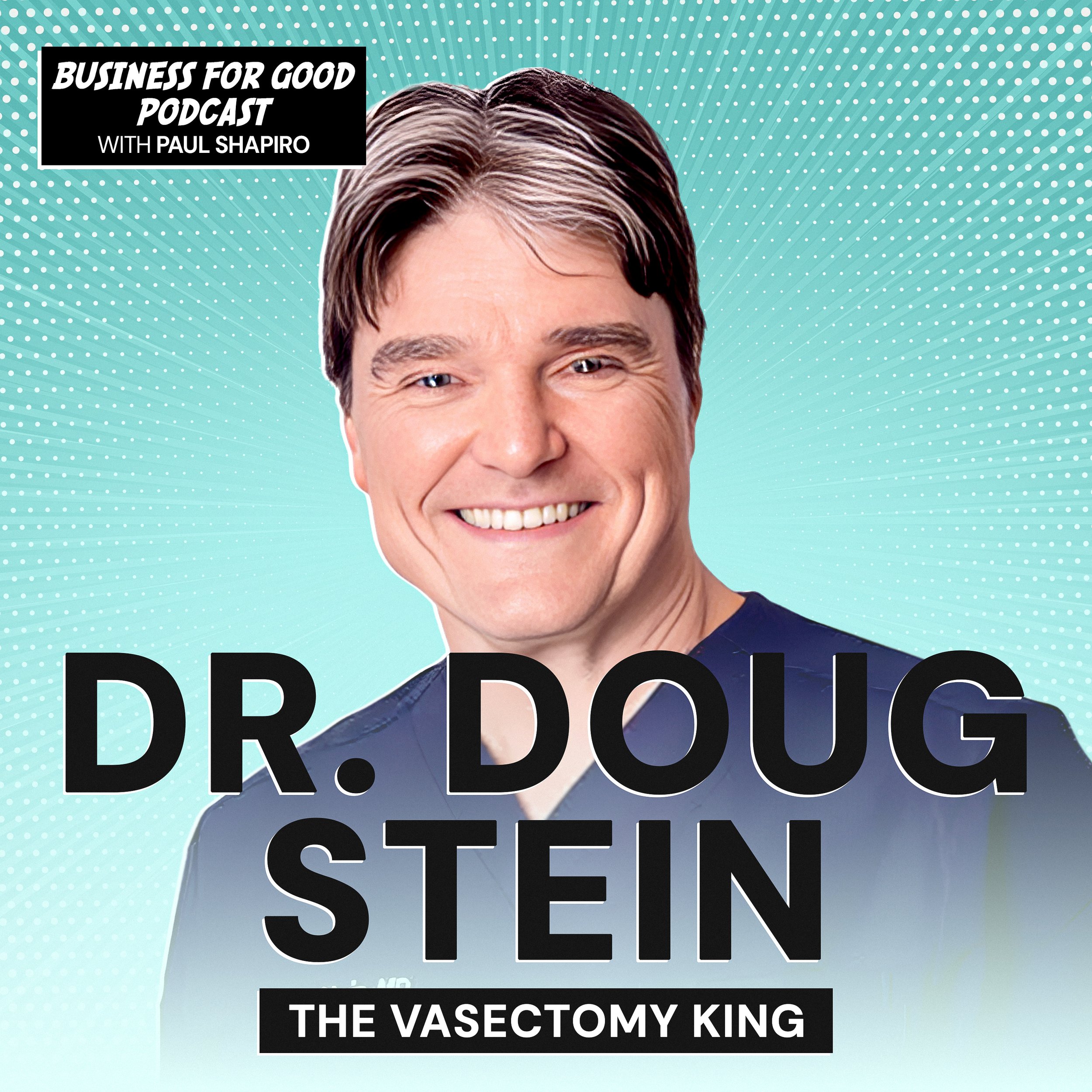 Ep 185 - The Big Daddy of Vasectomies: Doug Stein’s Calling for the Planet