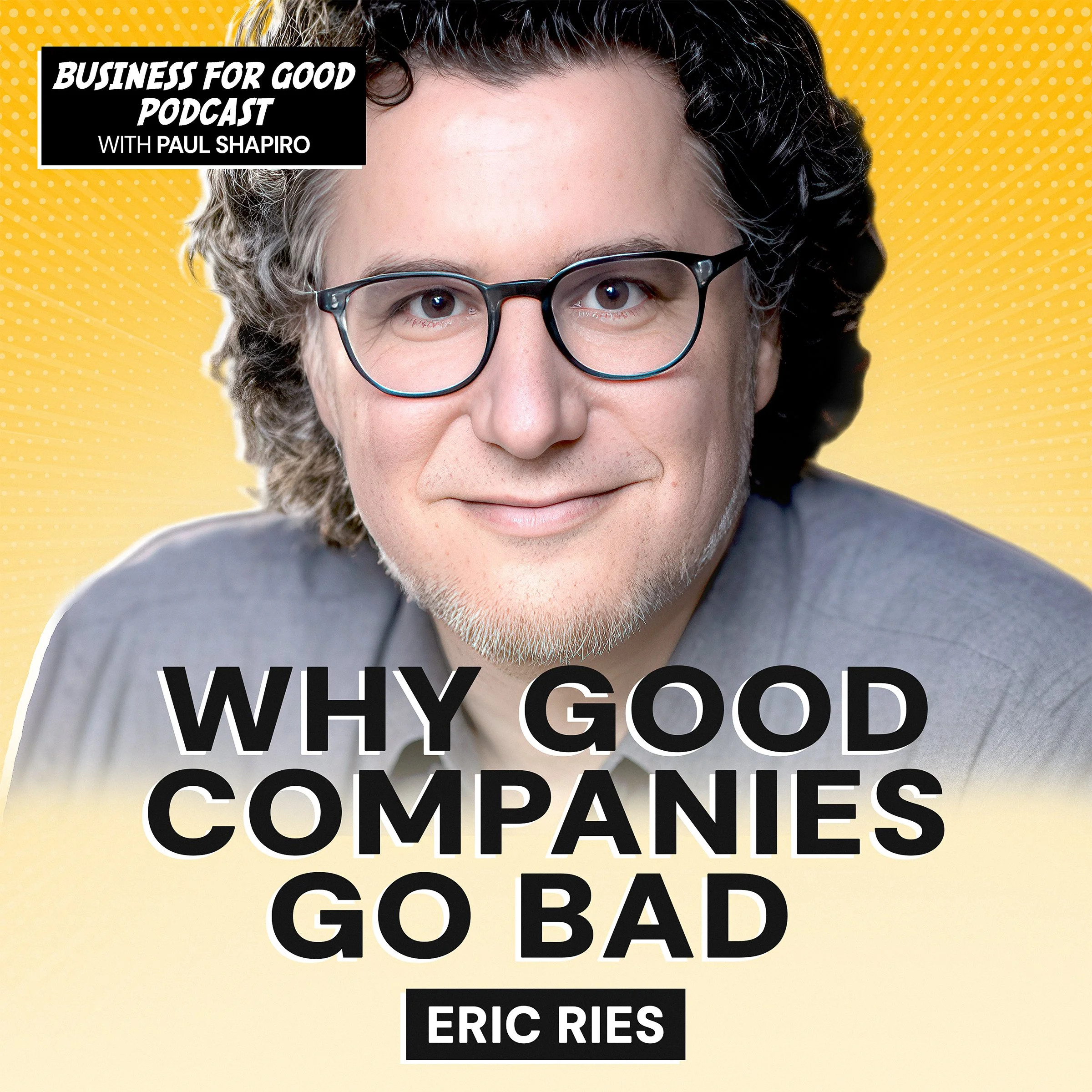 Ep. 194 - The Lean Startup’s Eric Ries on How Good Companies Go Bad