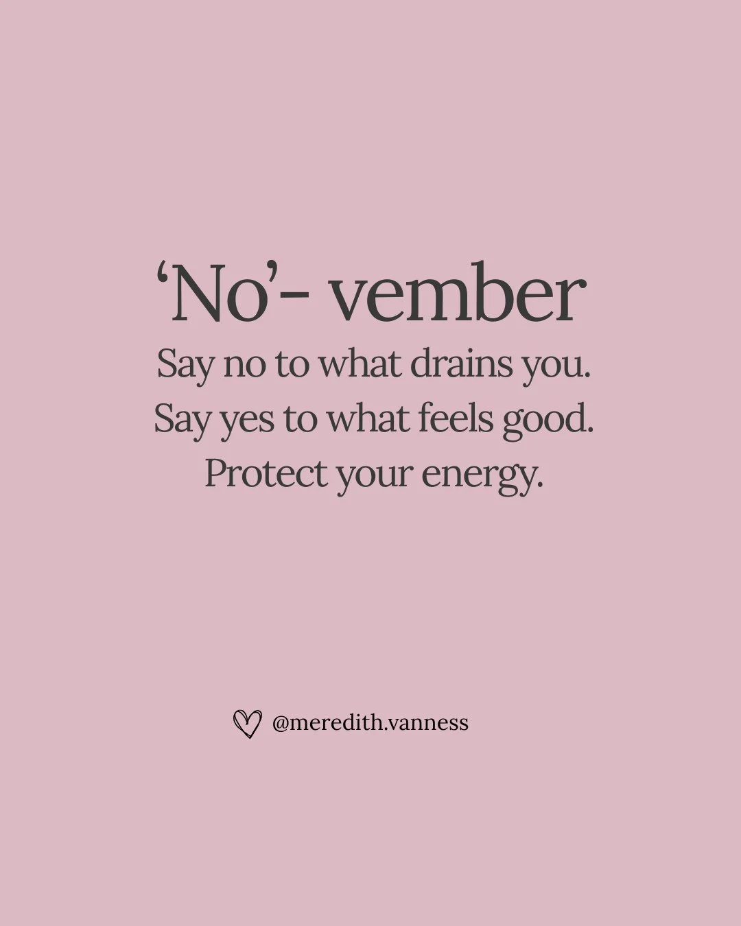 November. The month to say no.⁠
⁠
No to what drains you. No to what doesn&rsquo;t protect your peace. No to what pulls you away from yourself.⁠
⁠
It doesn&rsquo;t have to be a big thing. Just honest choices that make life feel a little lighter.⁠
⁠
Th