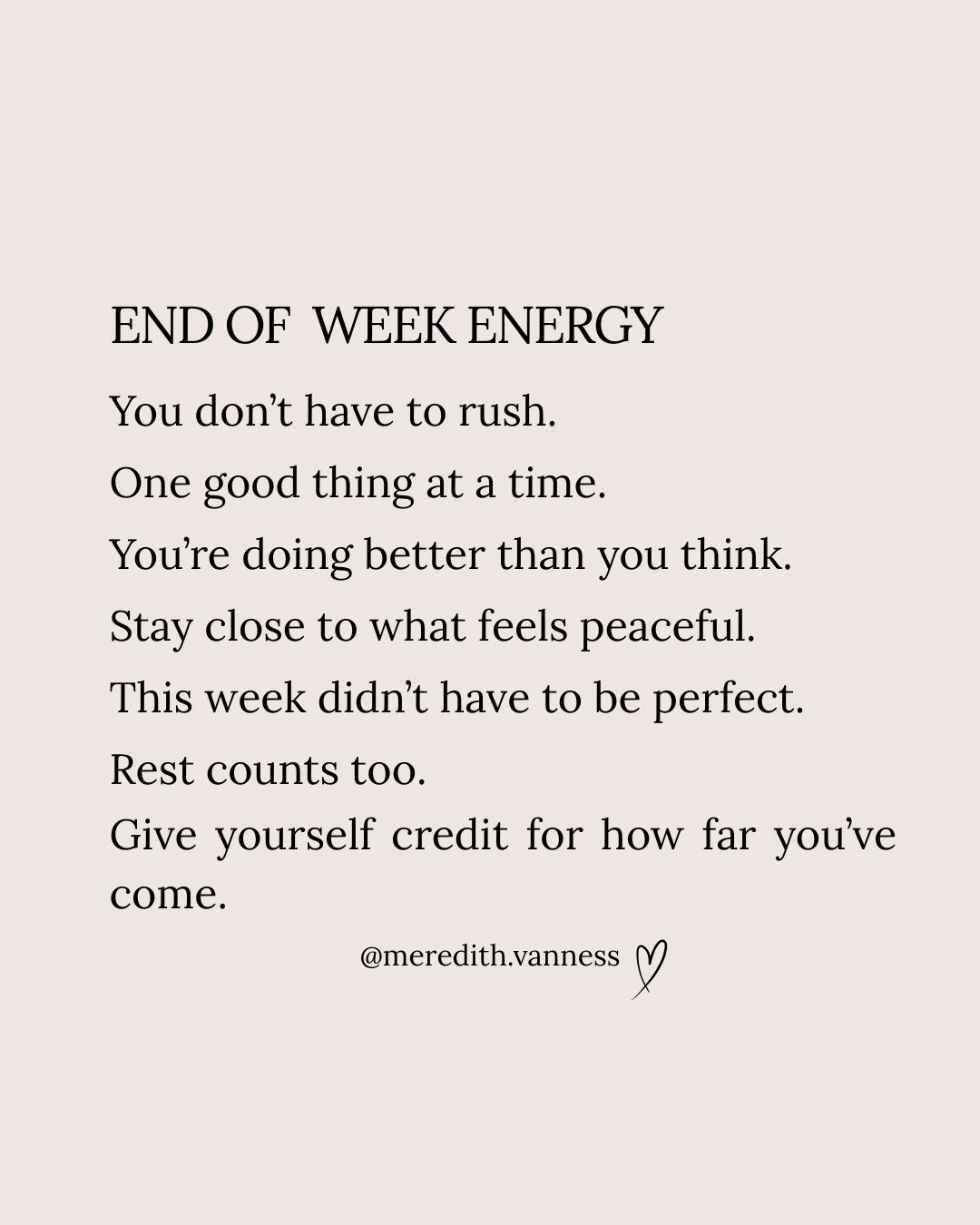 By the end of the week, I try to pause before moving straight into the next thing. It&rsquo;s easy to focus on what&rsquo;s still undone&mdash;but there&rsquo;s value in noticing what actually went well.⁠
⁠
You showed up. You kept going. You found sm