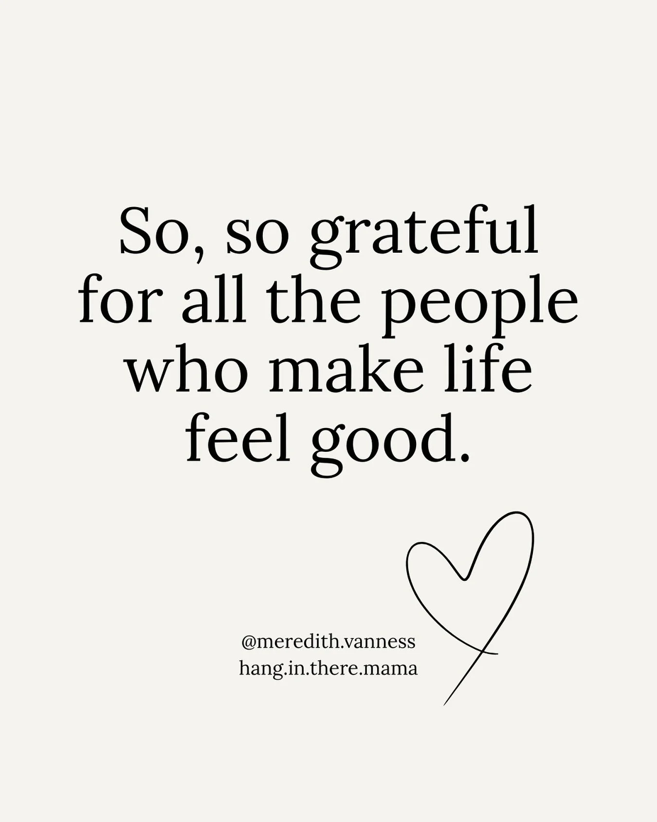 Just a little reminder to be grateful for the ones who make life feel lighter, easier and real. 

Tag the ones who make life world feel good.

With love,
2 moms who get it.
@meredith.vanness @hang.in.there.mama