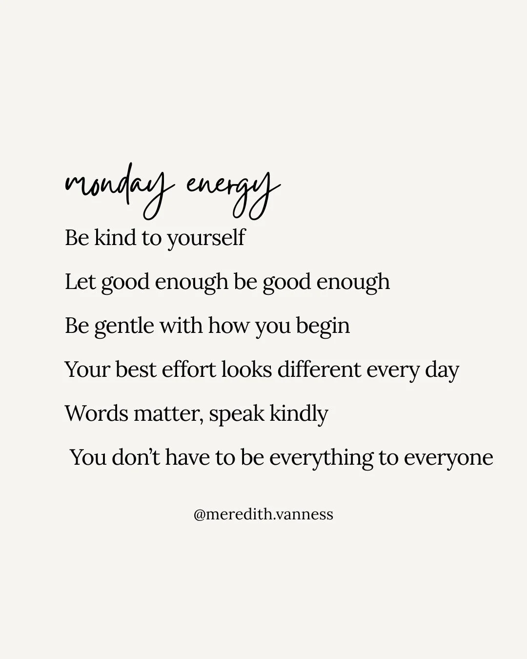 A little Monday energy for you (and me). 

Have a great day. See you here tomorrow @meredith.vanness 

I have a newsletter coming out tomorrow, so if you are not on my list yet, you can join by commenting 'VIP'. I can write more there than IG caption