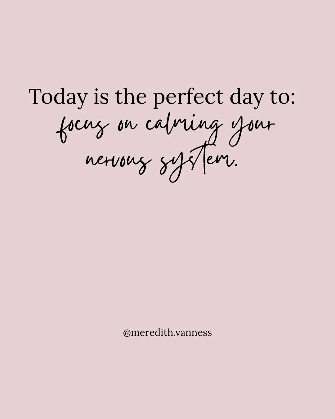 Today is the perfect day to focus on calming your nervous system.⁠
⁠
If you are wondering what that even means, it is really just anything that helps your body shift out of stress mode. When we are overwhelmed or running on autopilot, our bodies stay