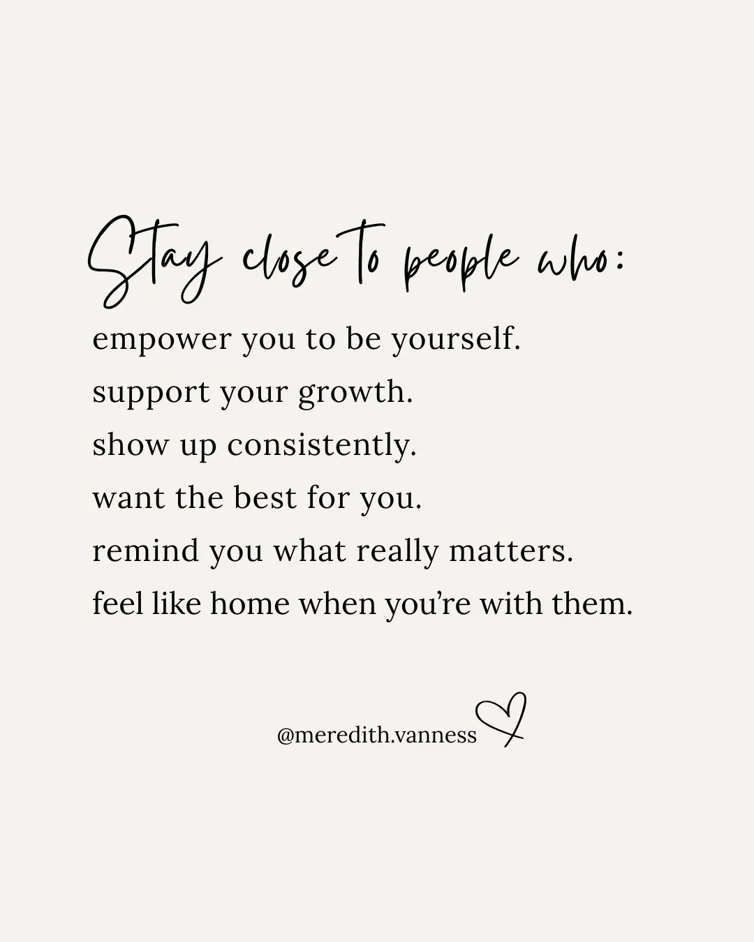 Stay close to the people who make you feel whole.⁠
⁠
The ones who get you. The ones who remind you who you are.⁠
⁠
Tag the people this feels real for. 💗⁠
⁠
Thanks for being here with me,⁠
@meredith.vanness, therapist, mom, writer, and human doing he