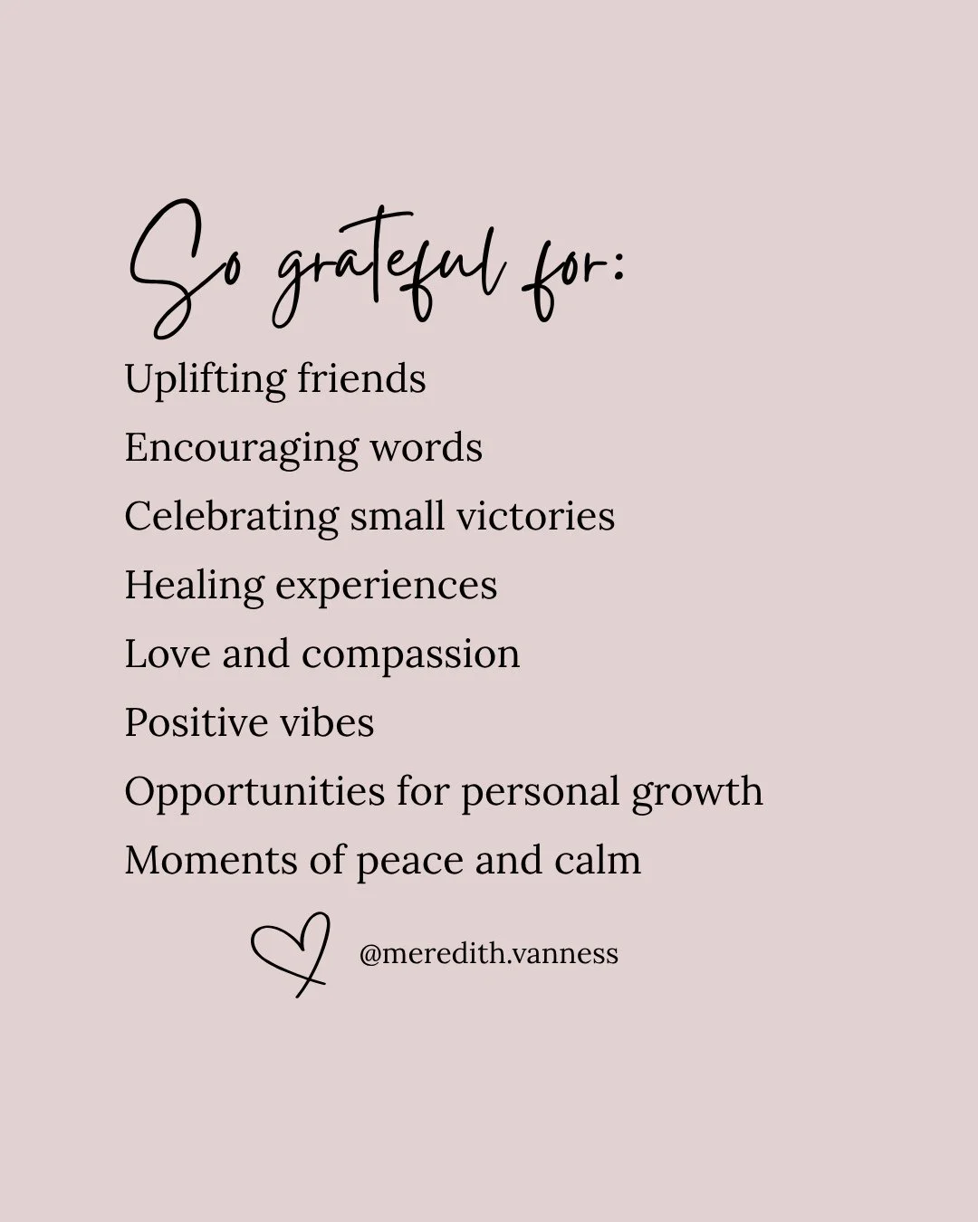 Feeling grateful for these things today.⁠
⁠
What about you? Let&rsquo;s make a list together in the comments. 💗⁠
⁠
@meredith.vanness⁠
⁠
Thanks for being here with me &mdash; it means more than you know.⁠
⁠