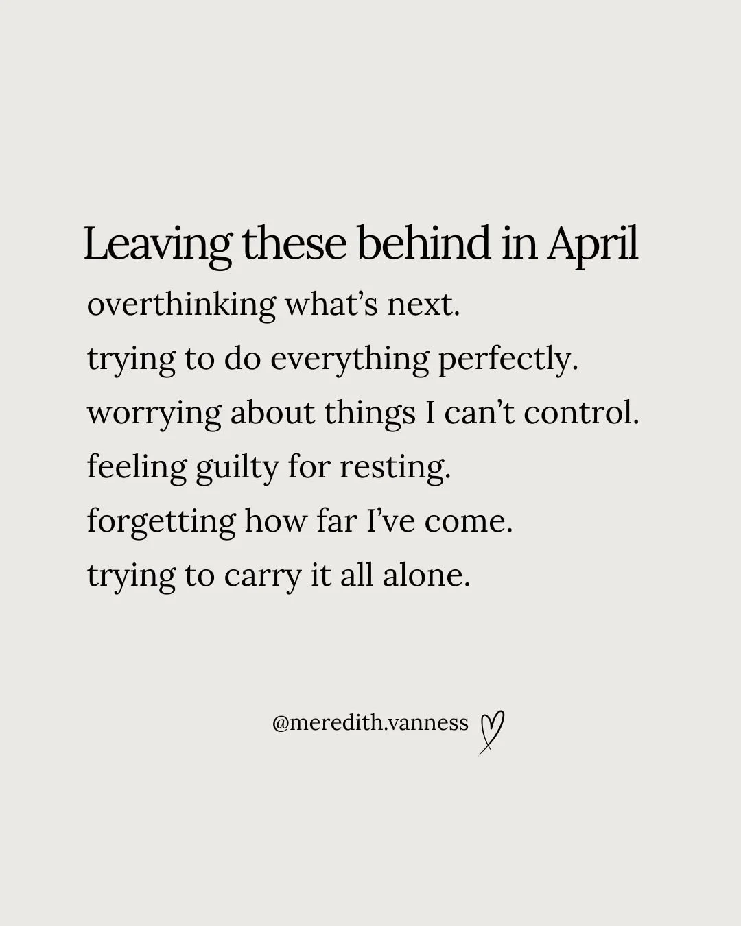 As April wraps up, I have been thinking less about what I did not do and more about what I am ready to leave behind. I think that matters too. Every month teaches us something. Sometimes it shows us what is working. Sometimes it shows us what feels h