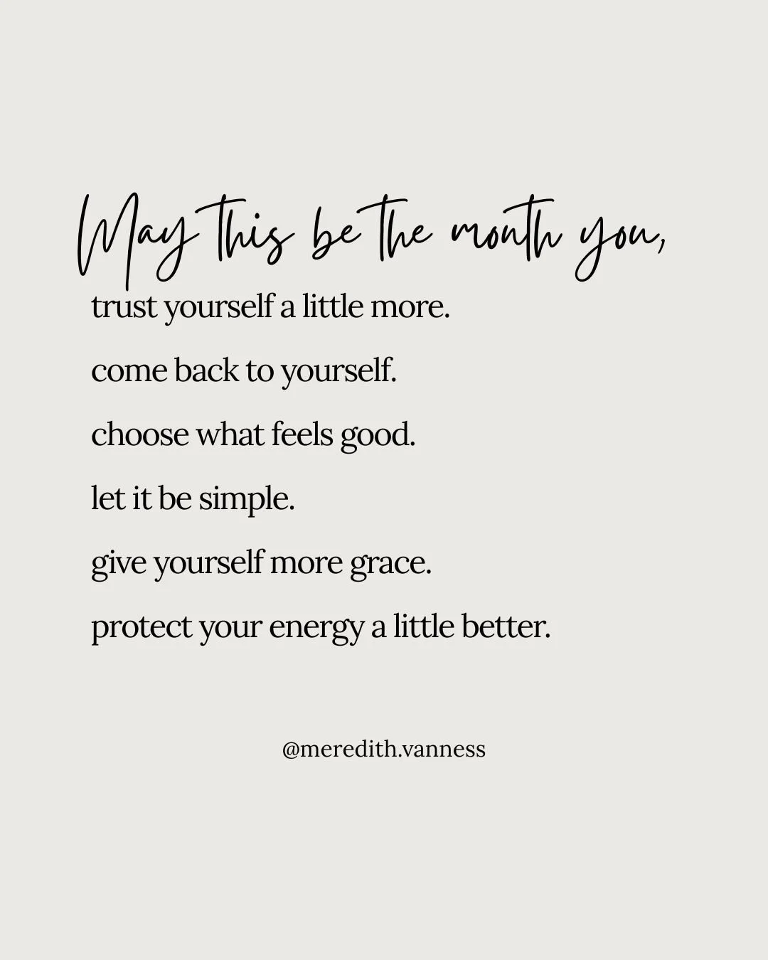 I think a lot of us go into a new month thinking about what we need to fix, change, or do better. But maybe this month gets to be different. Maybe May can be less about pushing and more about paying attention. Less about proving and more about living