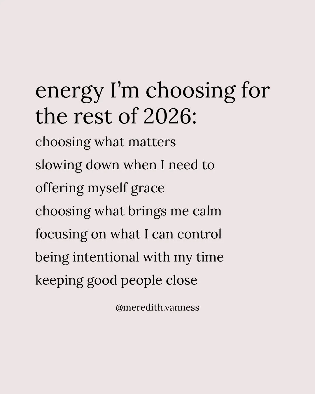 1.2 way through the 2026! It goes by so fast. ⁠
⁠
Choosing this energy....⁠
⁠
xx @meredith.vannesss (therapist, writer, human)