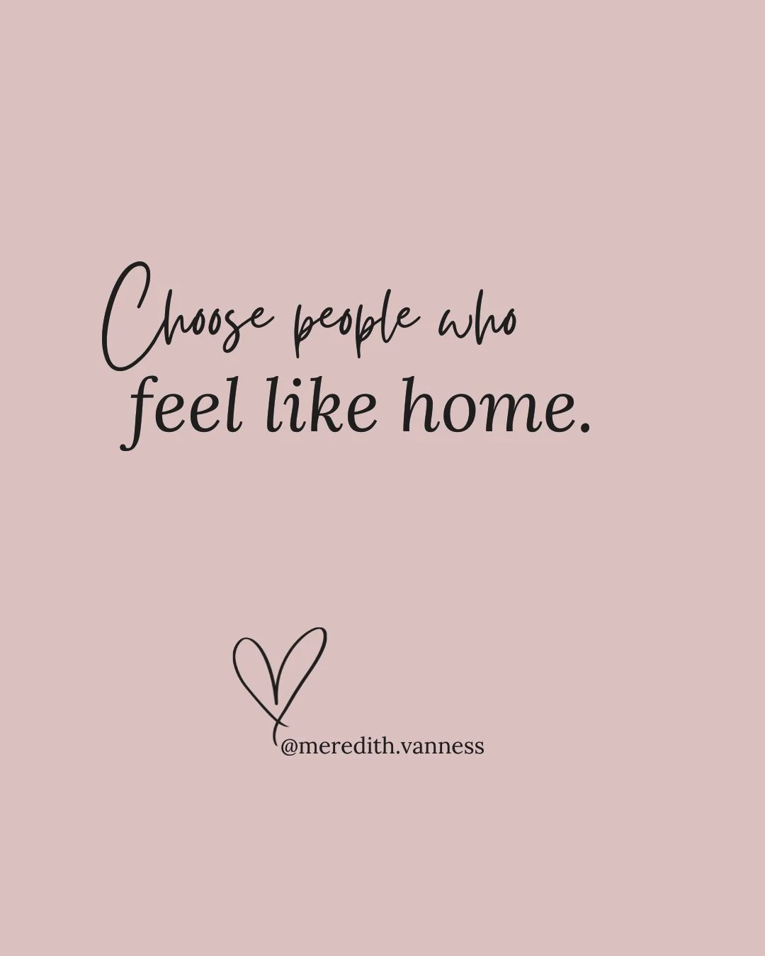 Choose people who feel like home.⁠
⁠
As a therapist, I've seen how important the right connections can be. It's not about quantity. It's about quality. Home isn't just a place. It's a feeling. Of safety. Of being truly seen.⁠
⁠
These relationships lo