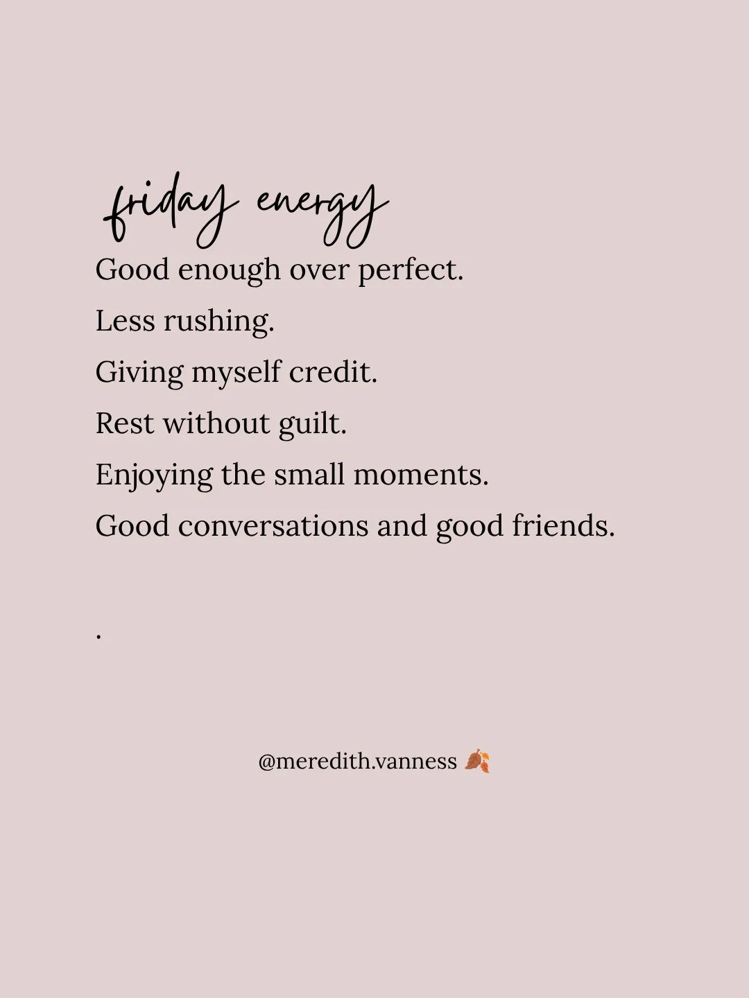Happy Friday! 🤍⁠
⁠
I don't know about you, but by the end of the week, I'm usually thinking about everything I didn't get done instead of giving myself credit for what I did.⁠
⁠
So here's my reminder to myself going into the weekend: The unfinished 
