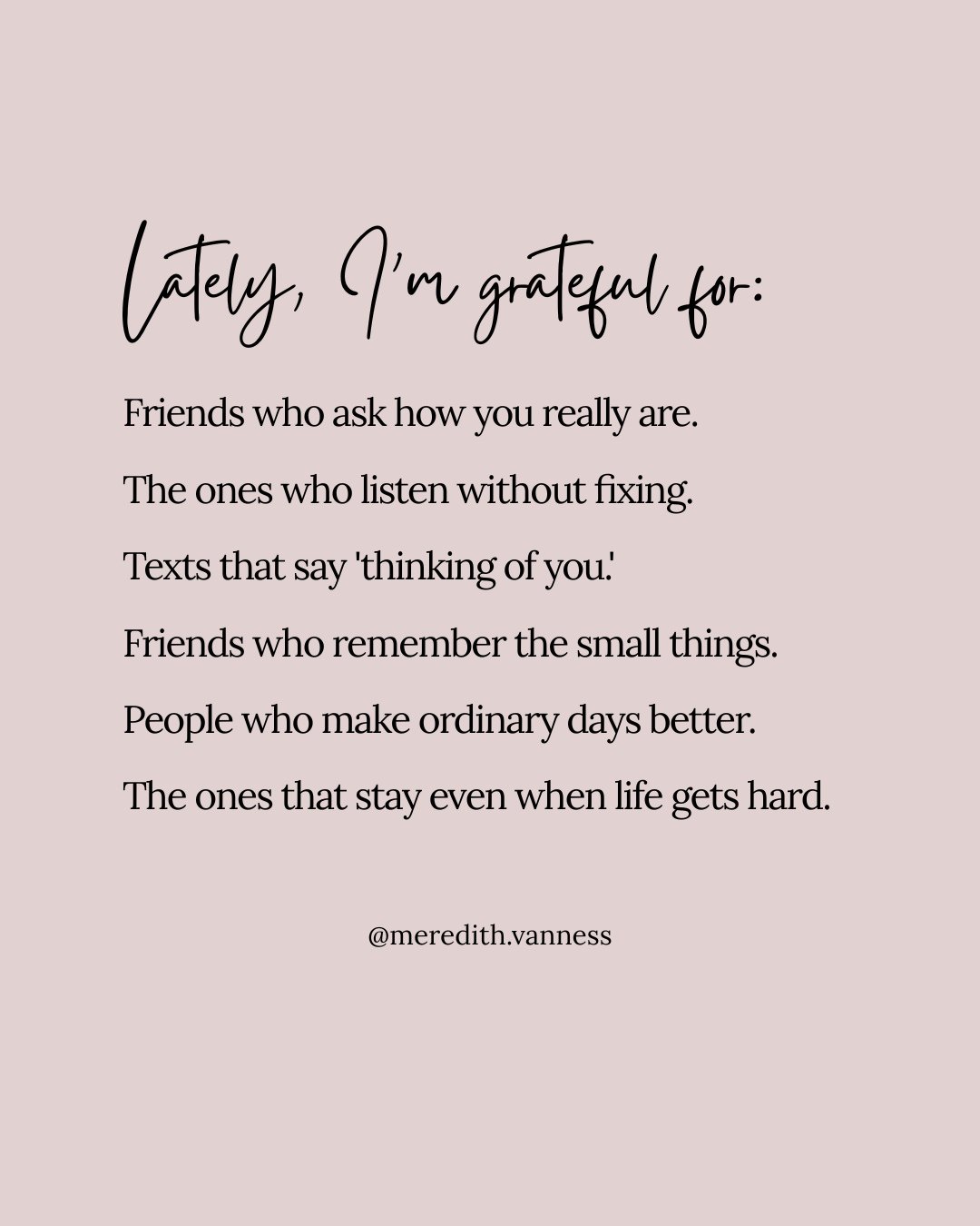 Life feels like it&rsquo;s flying by lately, and I wanted to stop for a second and think about what I&rsquo;m grateful for right now.⁠
⁠
A lot of what feels important to me these days is pretty simple. Good people. Real conversations. Feeling known. 