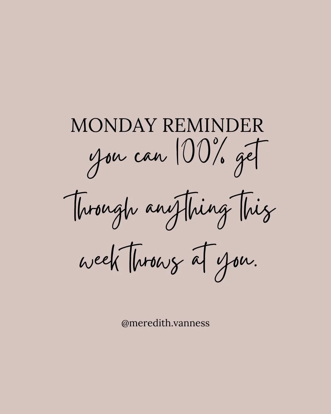 Just a little Monday reminder:⁠
you can handle whatever this week throws at you.⁠
⁠
I honestly need this reminder every single Monday&mdash;especially when I&rsquo;m already feeling behind before the week even starts.⁠
So I figured I&rsquo;d share it