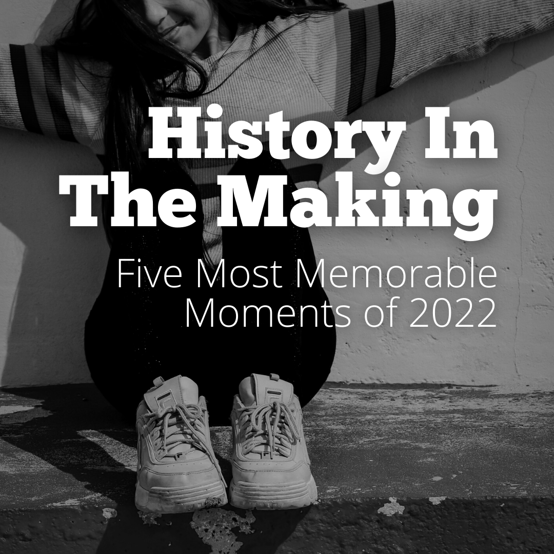 Five Most Memorable Moments of 2022