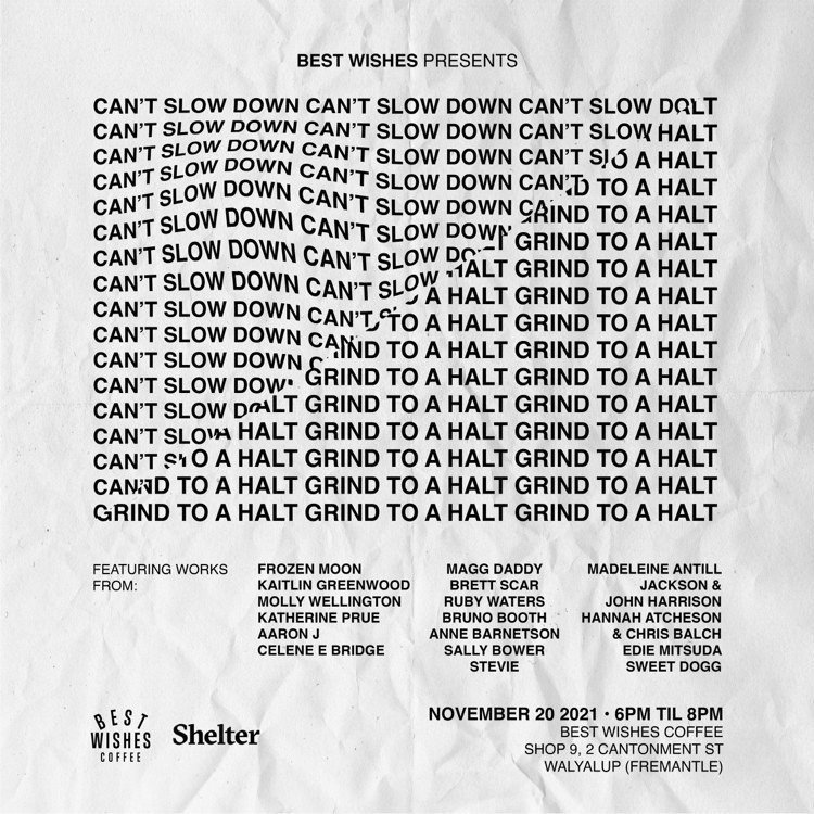 CAN'T SLOW DOWN - BEST WISHES GROUP SHOW