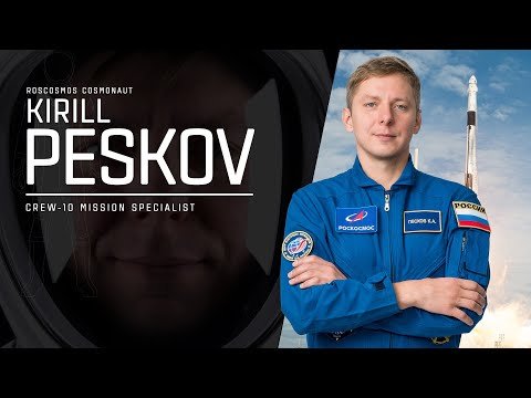 Meet Roscosmos Cosmonaut Kirill Peskov, Crew-10 Mission Specialist