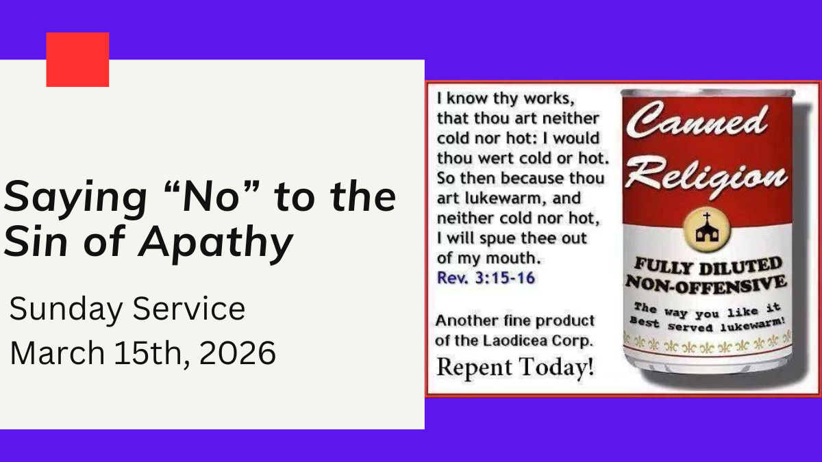 “Saying “No” to the Sin of Apathy” - March 15th, 2026;