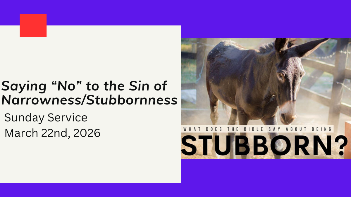 “Saying “No” to the Sin of Narrowness/Stubbornness” - March 22nd, 2026;