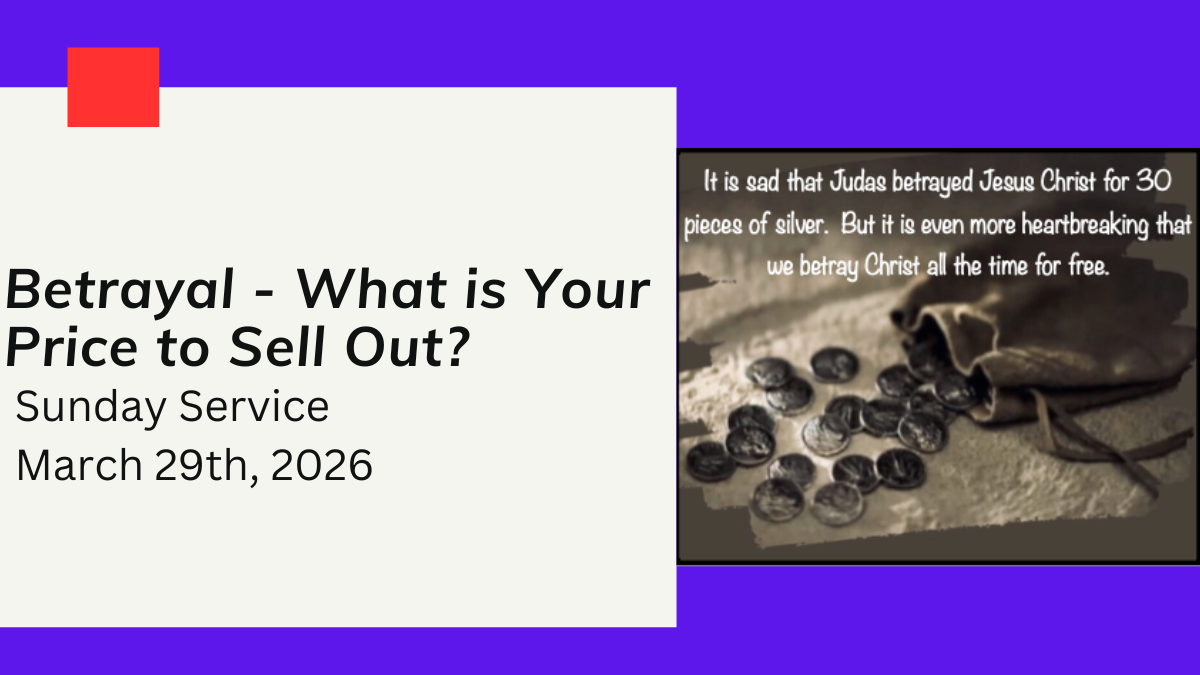 “Betrayal - What is Your Price to Sell Out?” - March 29th, 2026;