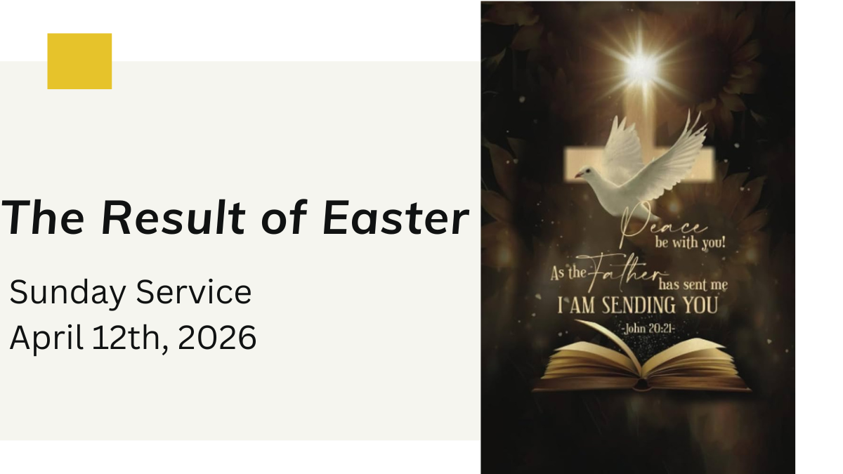 “The Result of Easter” - April 12th, 2026;
