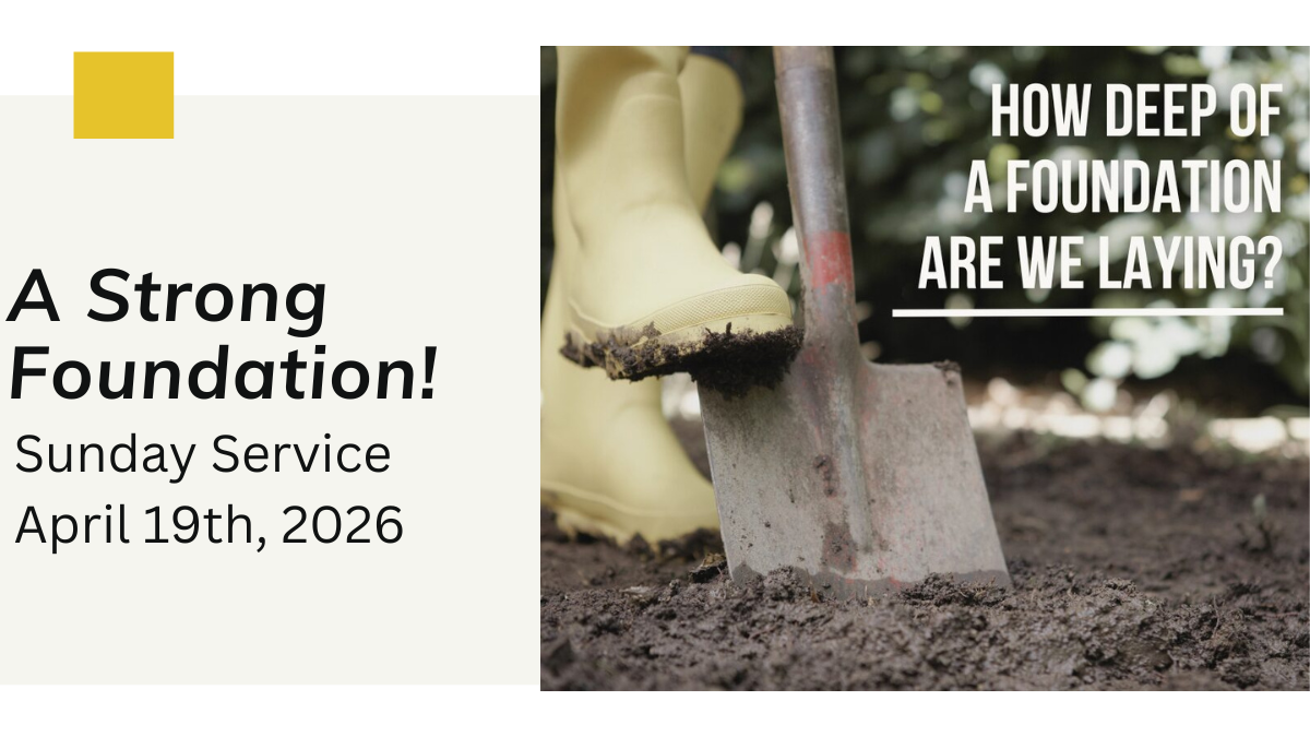 “A Strong Foundation!” - April 19th, 2026;