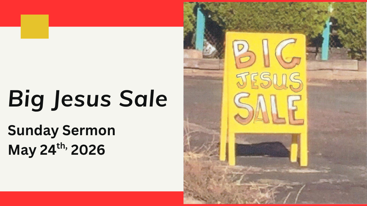 “Big Jesus Sale” - May 24th 2026;