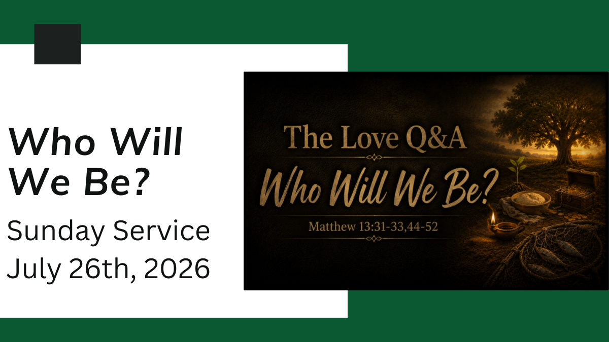 “Who Will We Be?” - July 26th, 2026;