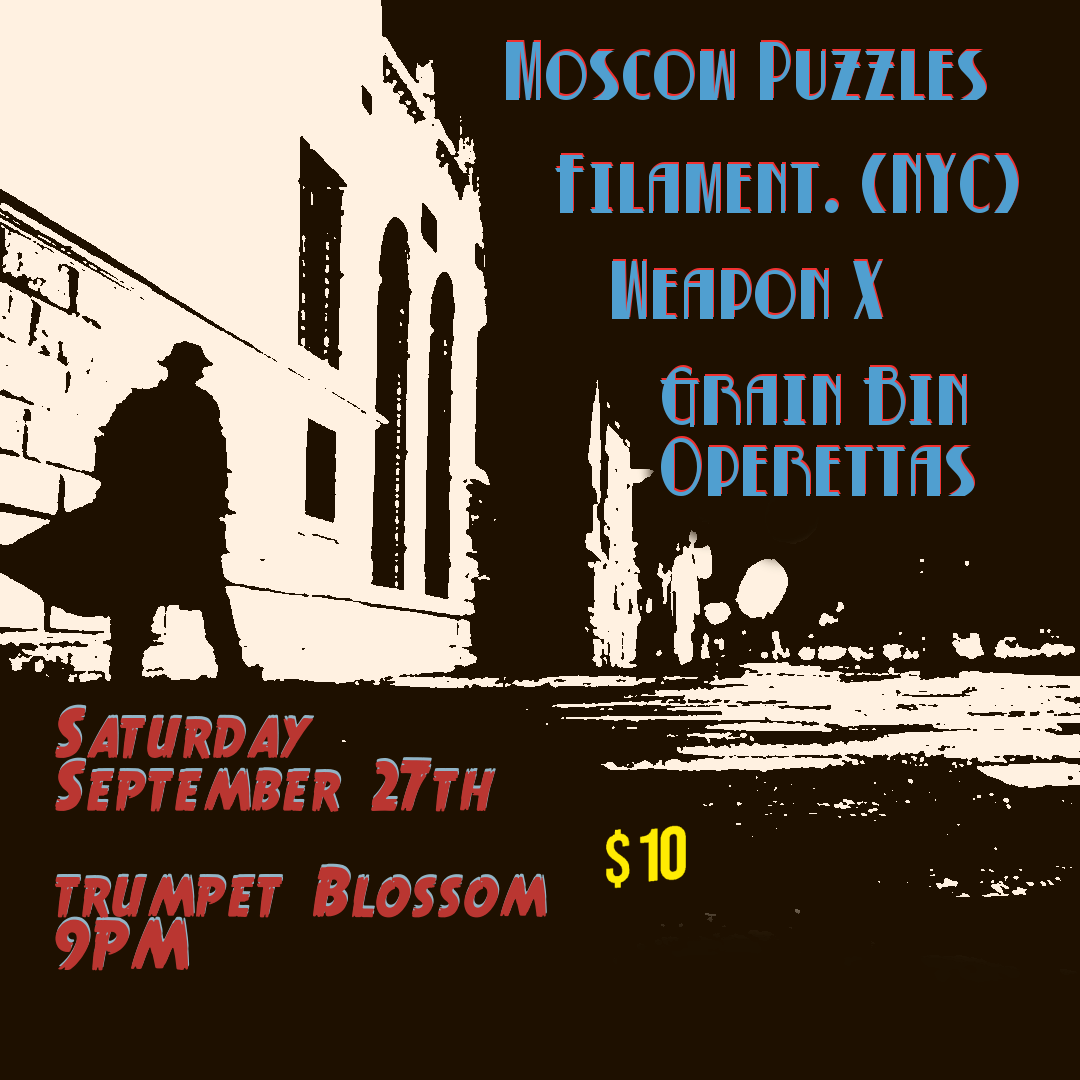 Weapon X/Filament (NYC)/Moscow Puzzles/Grain Bin Operettas