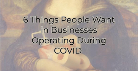 6 Things People Want in Businesses Operating During COVID