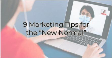9 (More) Marketing Tips for the “New Normal”