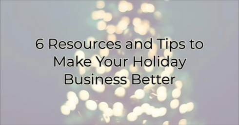 6 Resources and Tips to Make Your Holiday Business Better