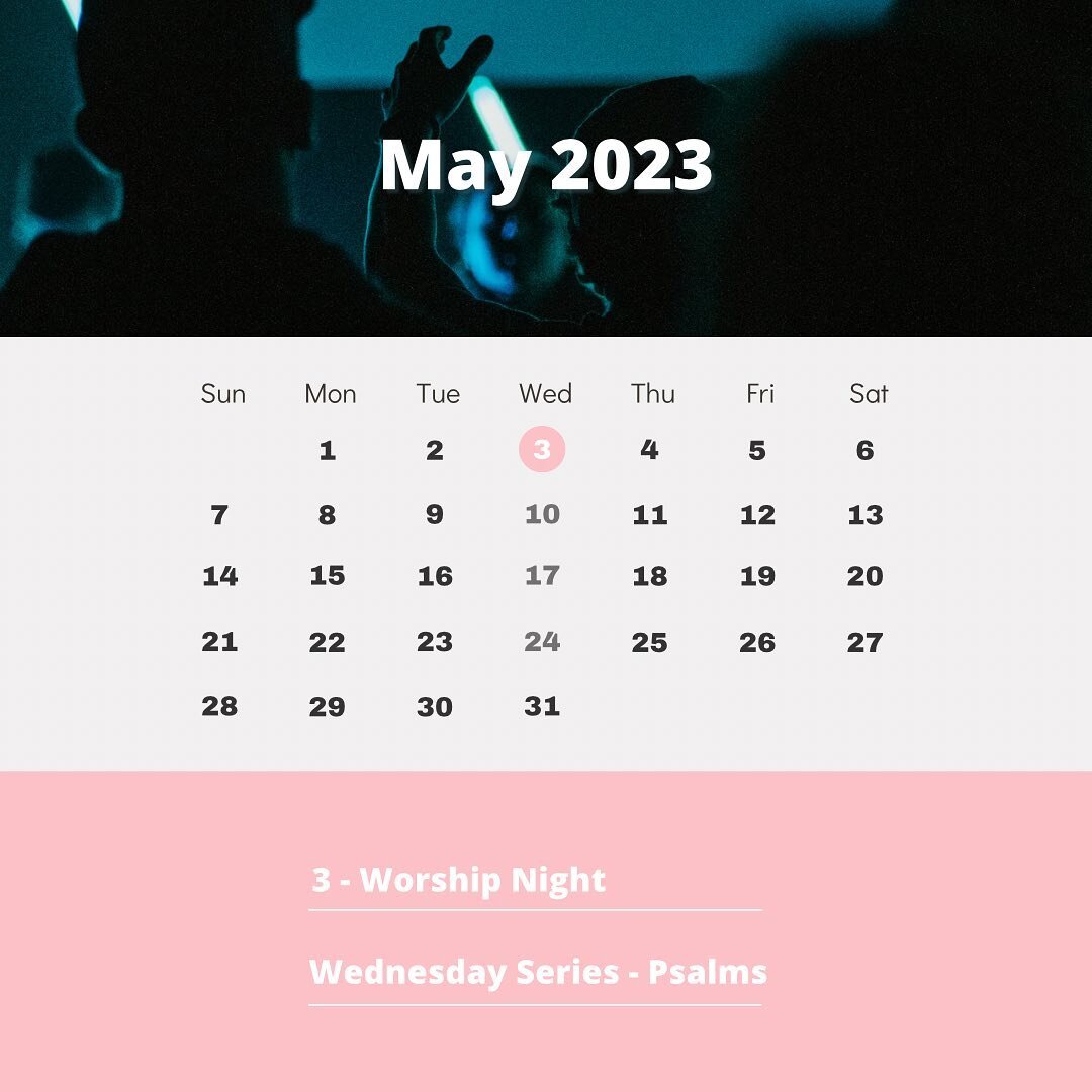 It&rsquo;s May!! Another month another calendar! Tomorrow we have our worship community night you don&rsquo;t want to miss! Starting next week we will be in a series based in Psalms and the Emma Moss is kicking it off! Get excited it&rsquo;s going to