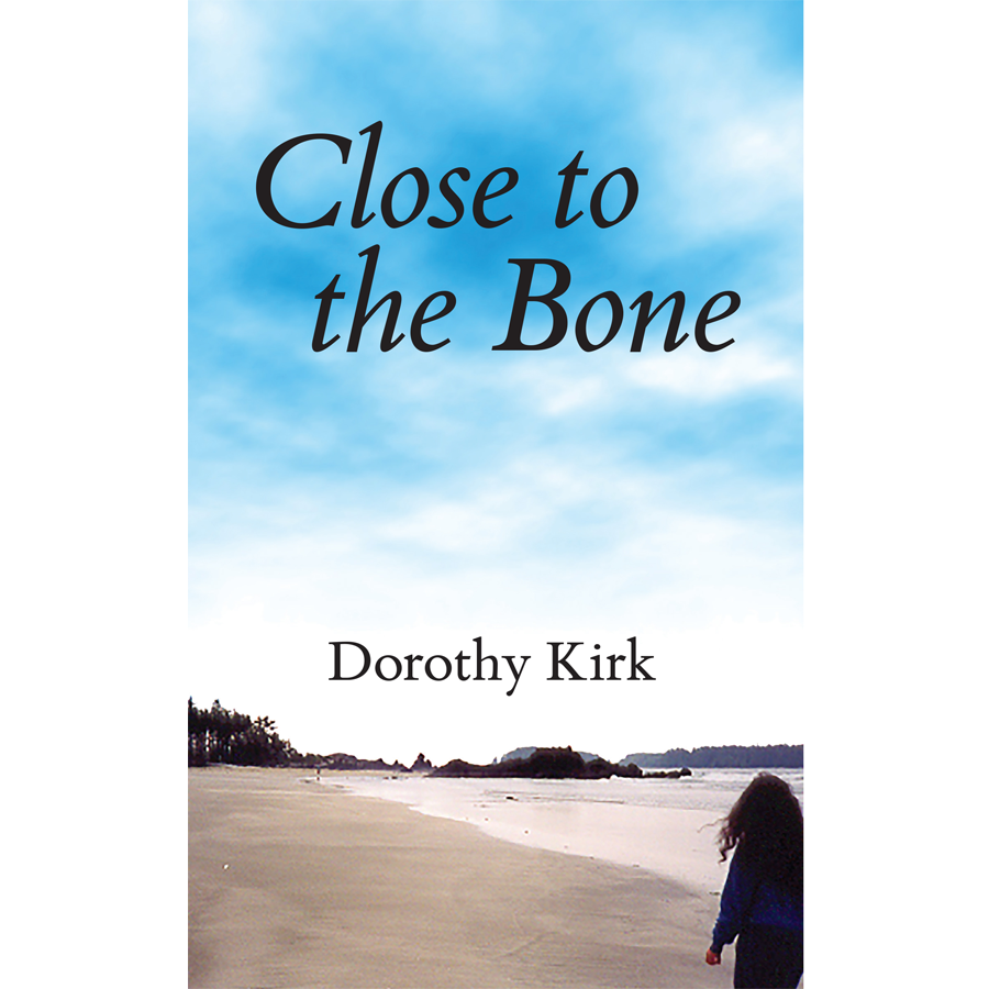 Close to the Bone — a memoir,  by Dorothy Kirk