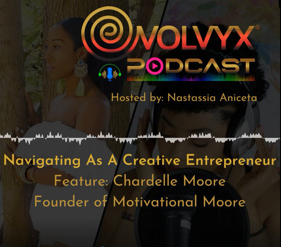 CHARDELLE MOORE RETURNS TO THE EVOLVYX PODCAST TO DISCUSS NAVIGATING AS A CREATIVE ENTREPRENEUR, INWARD AWAKENING, PERSONAL AND BUSINESS DEVELOPMENT, AND MUCH MORE.
