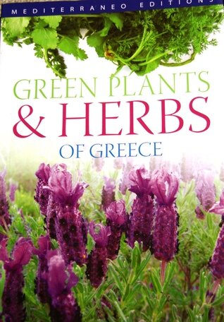 Green Plants and Herbs of Greece by Vangelis Papiomytoglou