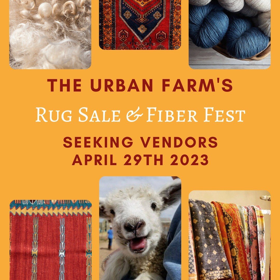 The Urban Farm is seeking vendors and non-profit partners to join us our Rug Sale &amp; Fiber Fest on April 29th 2023!

We would love to have local artists and vendors join us! Learn more and sign-up to participate here:
https://www.theurbanfarm.org/