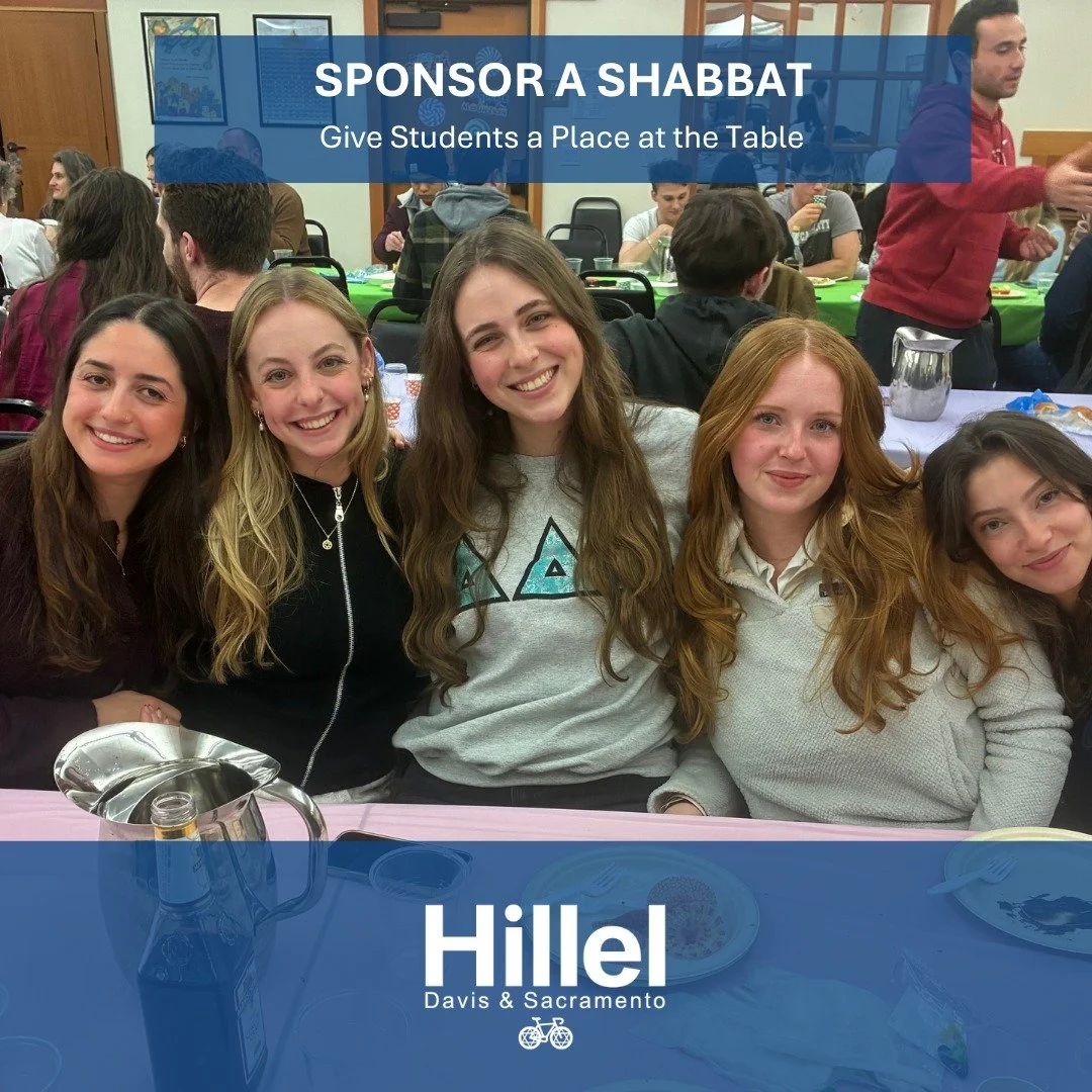 Help strengthen Jewish life on campus by sponsoring a Shabbat at Hillel at Davis and Sacramento.

Each week, students gather to build friendships, celebrate Jewish tradition, and experience the warmth of Jewish community, all at no cost to them.

Spo