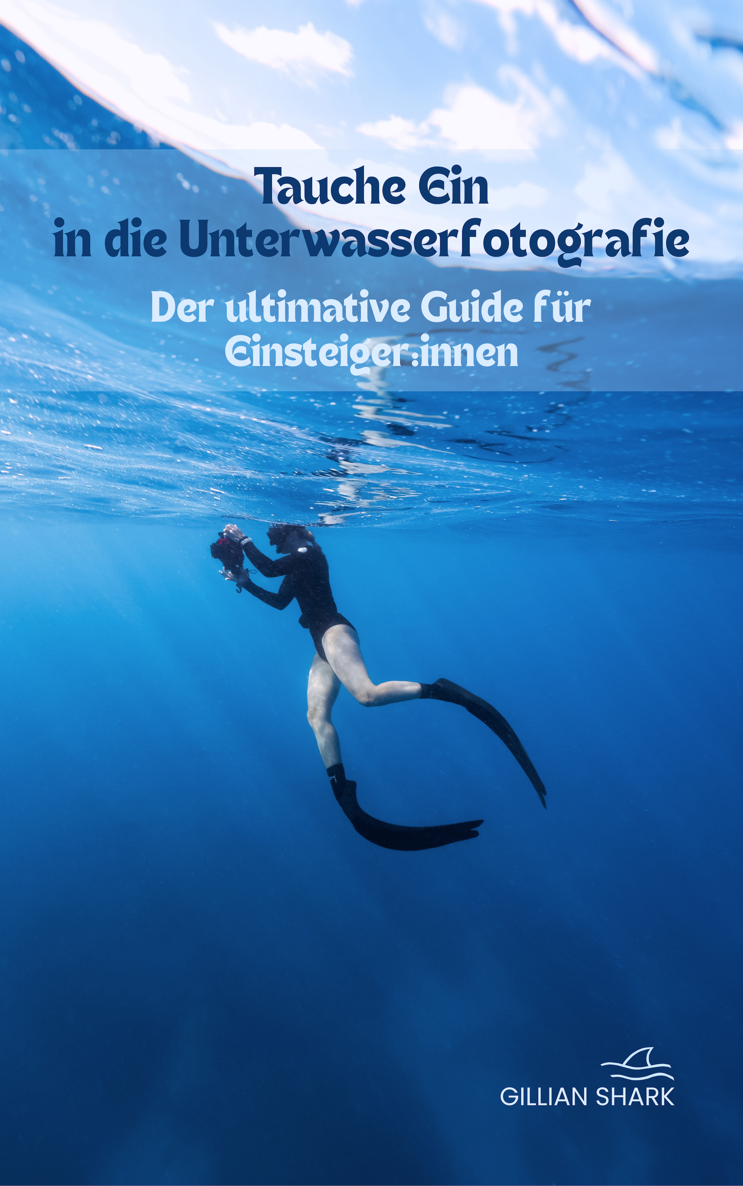 Fertig DE Tauche Ein in die Unterwasserfotografie - Der ultimative Guide für Einsteigerinnen by Gillian Shark.png