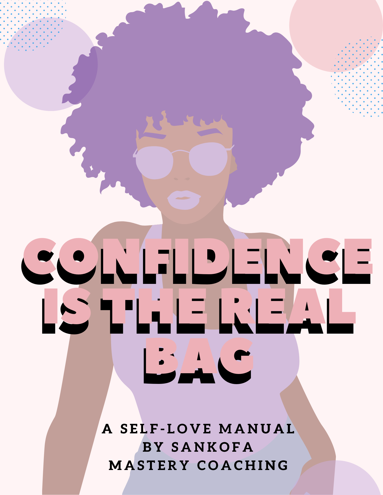 Confidence Is The Real Bag: A Self Love Manual By Sankofa Mastery Coaching