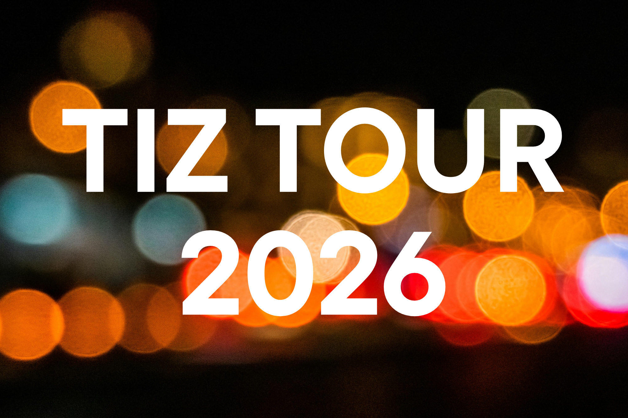 Tiz Tour 2026