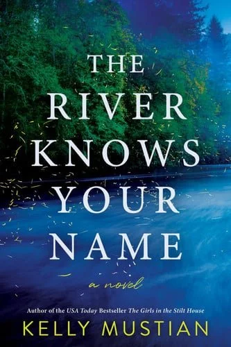 Book cover: The River Knows Your Name: A Novel by Kelly Mustian
